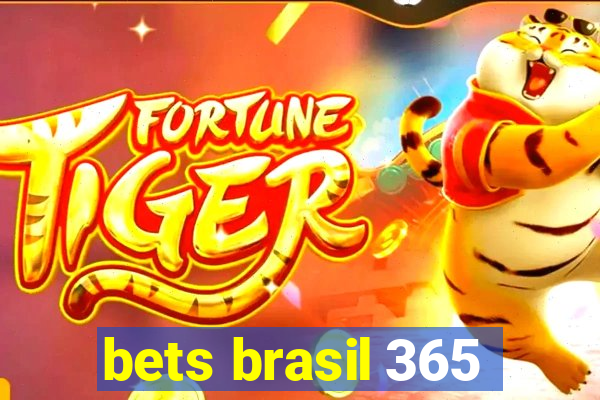 bets brasil 365